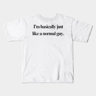 Normal Guy Kids T-Shirt